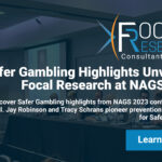 Safer Gambling Highlights Unveiled | Focal Research at NAGS 2023